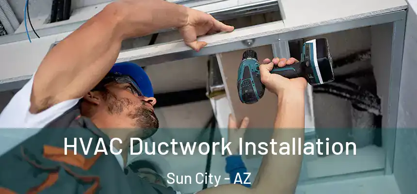  HVAC Ductwork Installation Sun City - AZ
