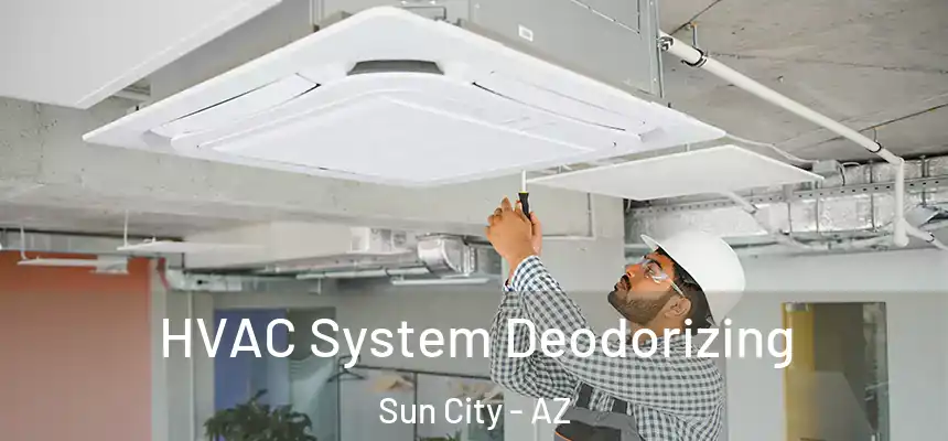  HVAC System Deodorizing Sun City - AZ