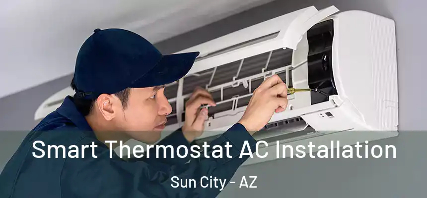  Smart Thermostat AC Installation Sun City - AZ