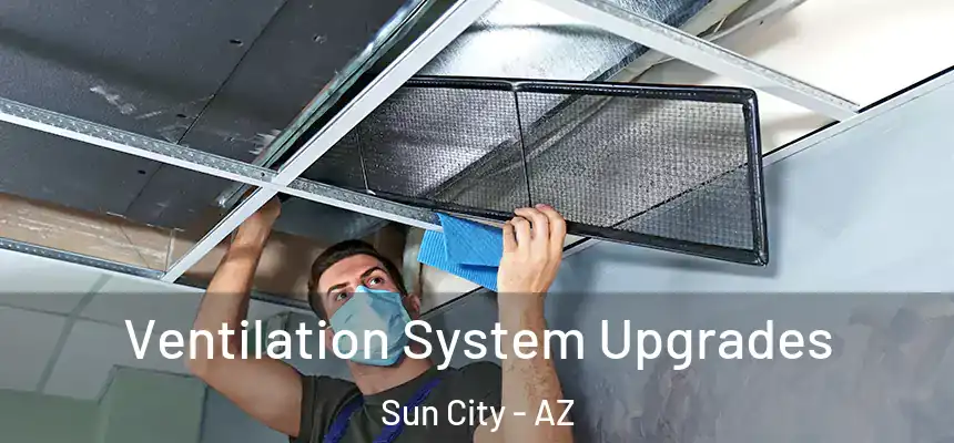  Ventilation System Upgrades Sun City - AZ